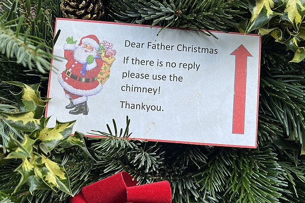 Message to Father Christmas - "If there is no reply please use the Chimney"